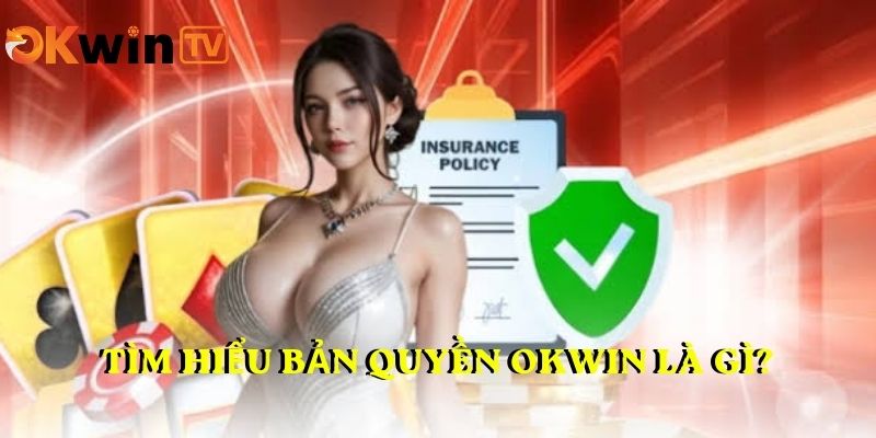 Tìm hiểu BẢN QUYỀN OKWIN là gì?