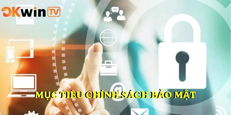 Mục tiêu chính sách bảo mật