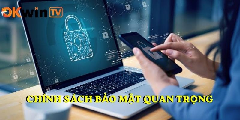 Chính sách bảo mật quan trọng