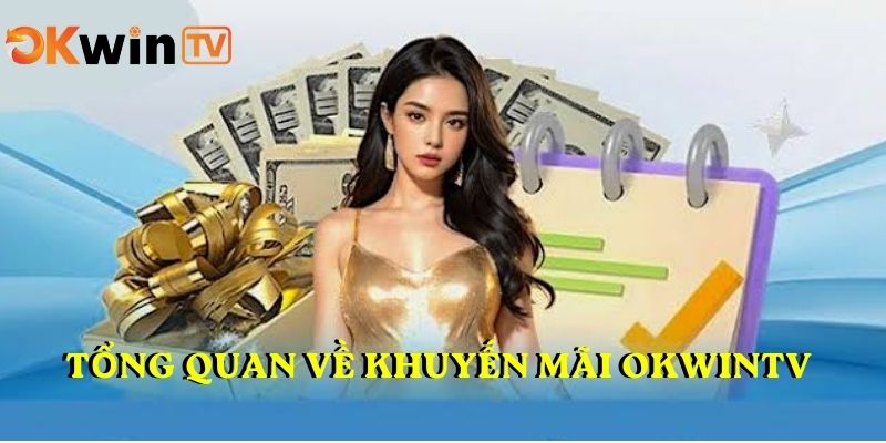 Tổng quan về khuyến mãi OKWINTV 