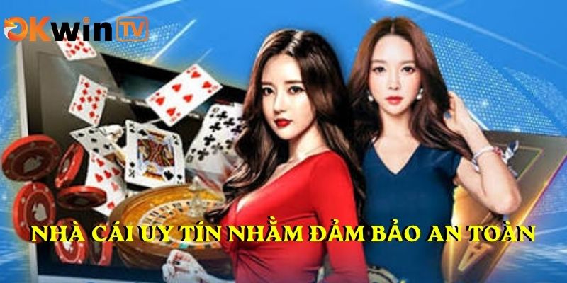 Chọn nhà cái uy tín nhằm đảm bảo an toàn