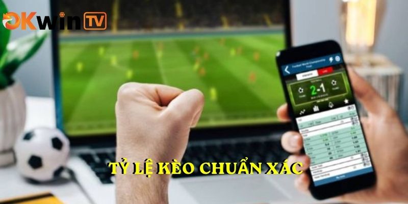 TỶ LỆ KÈO CHUẨN XÁC