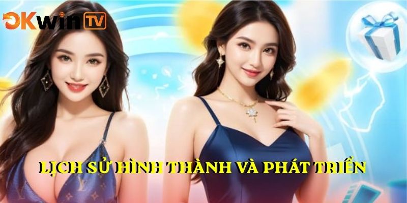 Tìm hiểu lịch sử hình thành và phát triển OKWINTV