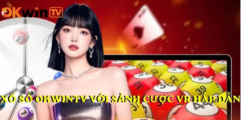 Xổ số OKWINTV với sảnh cược VR hấp dẫn